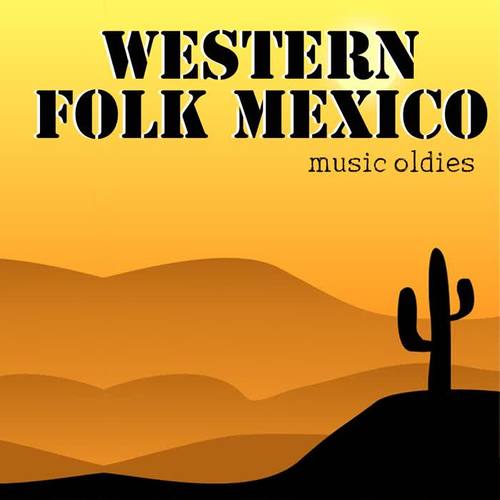 Western Folk Mexico Music Oldies