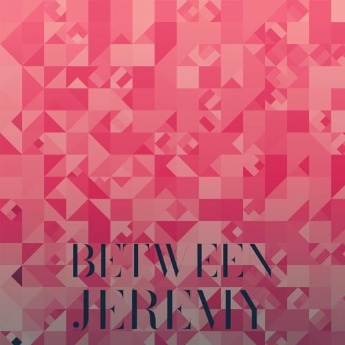 Between Jeremy