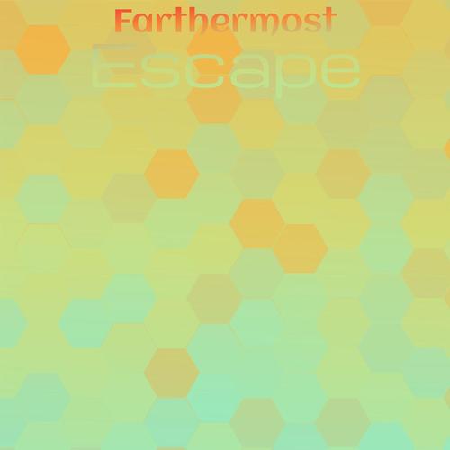 Farthermost Escape