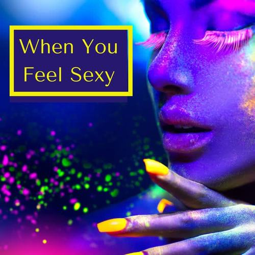 When You Feel Sexy: Deep House to Dance in a Sexy Way