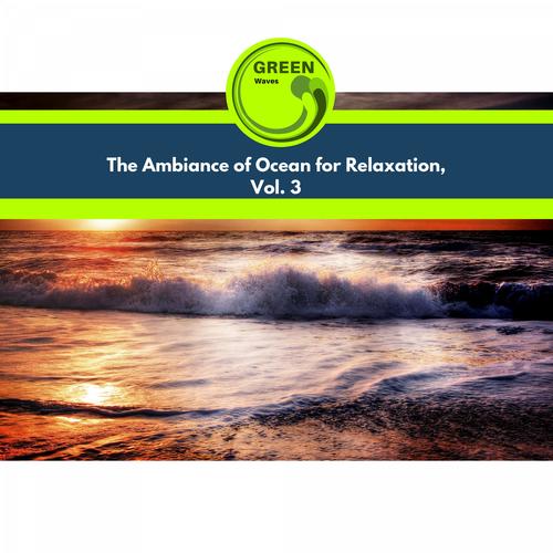 The Ambiance of Ocean for Relaxation, Vol. 3