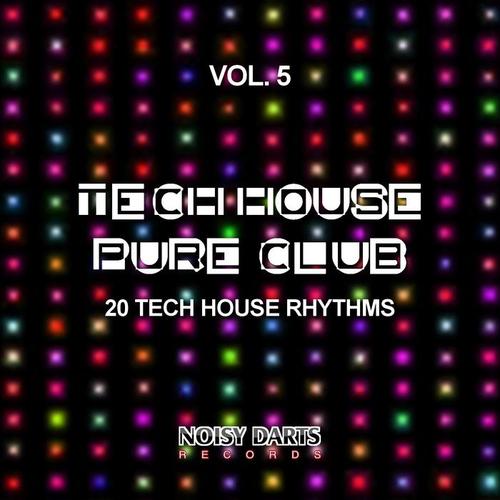 Tech House Pure Club, Vol. 5 (20 Tech House Rhythms)