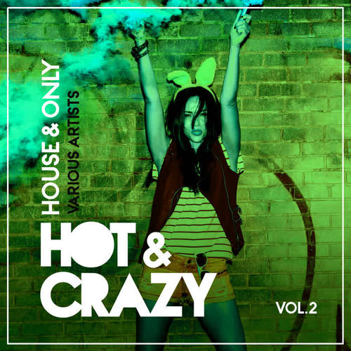 Hot & Crazy (House & Only) , Vol. 2