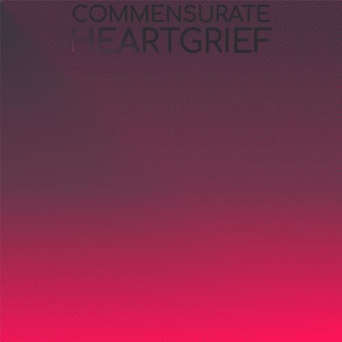 Commensurate Heartgrief