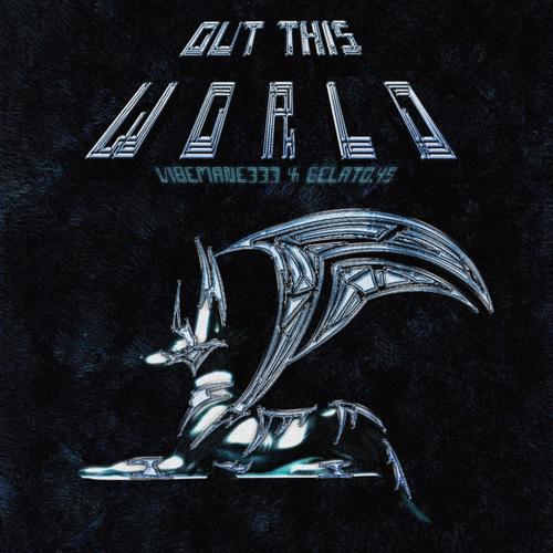 OUT THIS WORLD (feat. gelato .45) [Explicit]