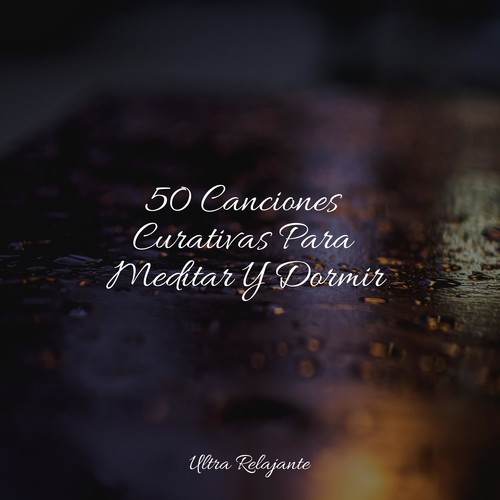 50 Canciones Curativas Para Meditar Y Dormir