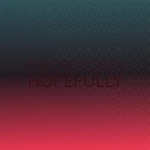 Theoretically Hopefully