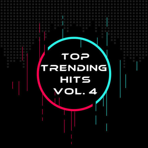 Top Trending Hits Vol. 4 (Explicit)