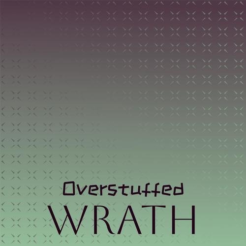 Overstuffed Wrath