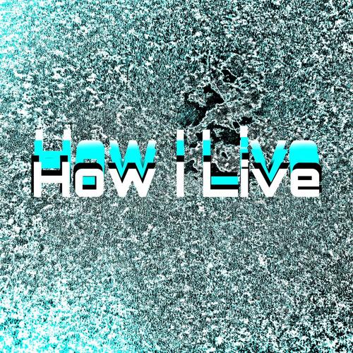 How I Live (Explicit)