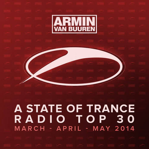 A State Of Trance Radio Top 30 - March / April / May 2014