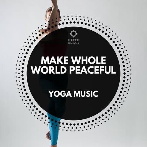 Make Whole World Peaceful: Yoga Music