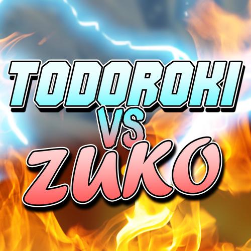 Todoroki vs Zuko (feat. Zach Boucher) (Explicit)