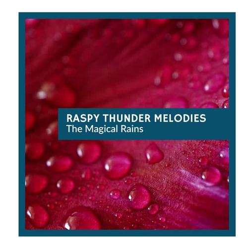 Raspy Thunder Melodies - The Magical Rains