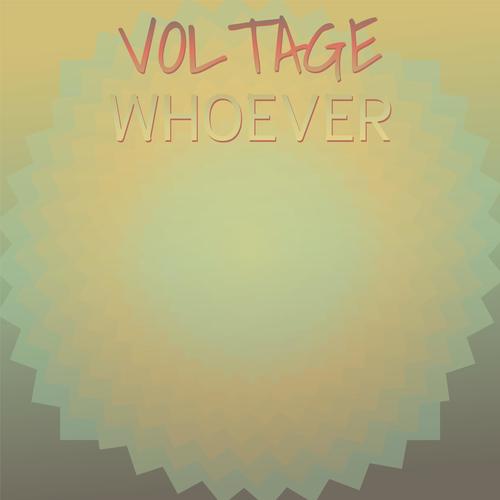 Voltage Whoever