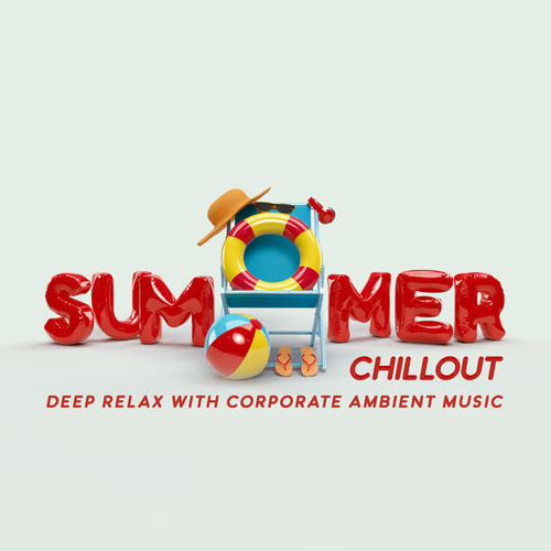 Summer Chillout – Deep Relax with Corporate Ambient Music