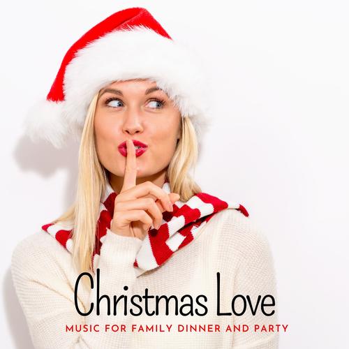 Christmas Love - Music For Family Dinner And Party