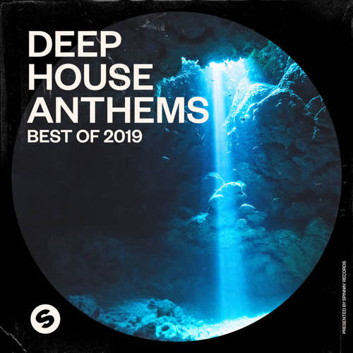 Deep House Anthems: Best of 2019 (Presented by Spinnin' Records) [Explicit]