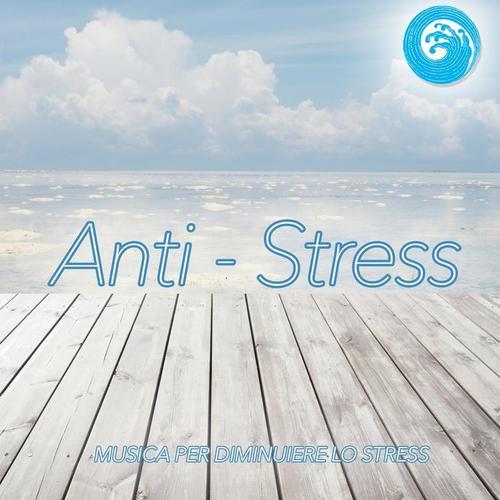 Anti-Stress: Musica per diminuire lo stess (Wellness Relax)