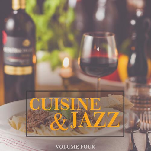 Cuisine & Jazz, Vol. 4 (Delicious Lounge & Down Beat Bites For Restaurant, Bar And Cafe)