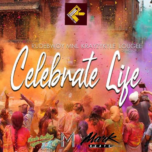 Celebrate Life (feat. Krazykyle, Lougee of Mojofly & Mark Beats) [Remix]