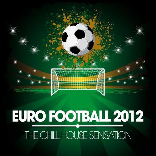 Euro Football 2012 - the Chill House Sensation