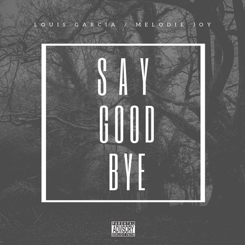 Say Good Bye (feat. Melodie Joy) [Explicit]