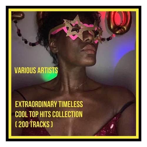 Extraordinary Timeless Cool Top Hits Collection (200 Tracks)