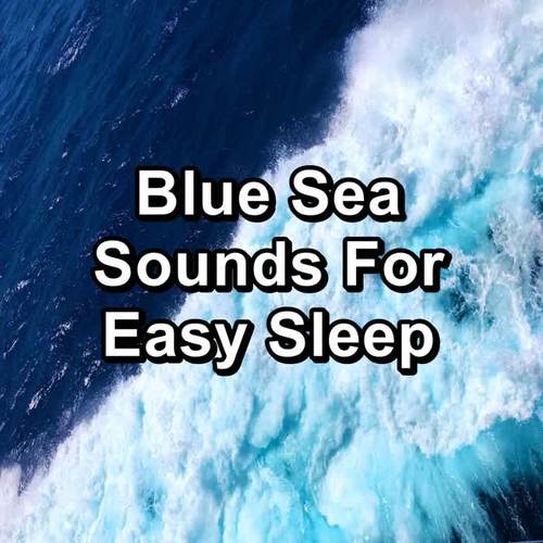 Blue Sea Sounds For Easy Sleep
