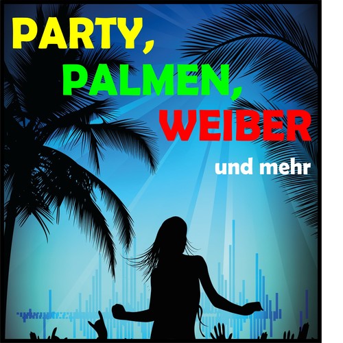 Party, Palmen, Weiber und mehr