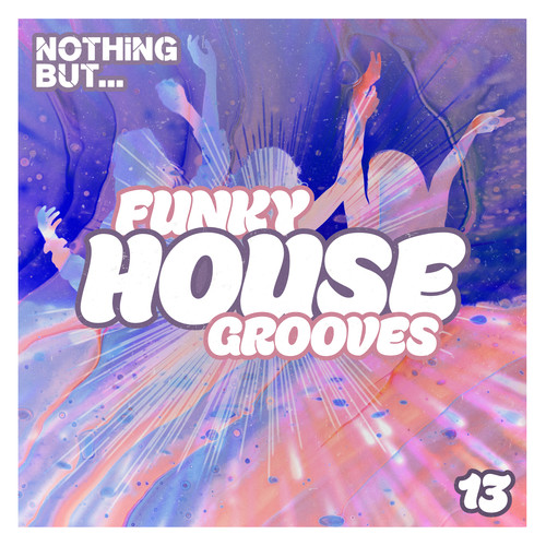 Nothing But... Funky House Grooves, Vol. 13