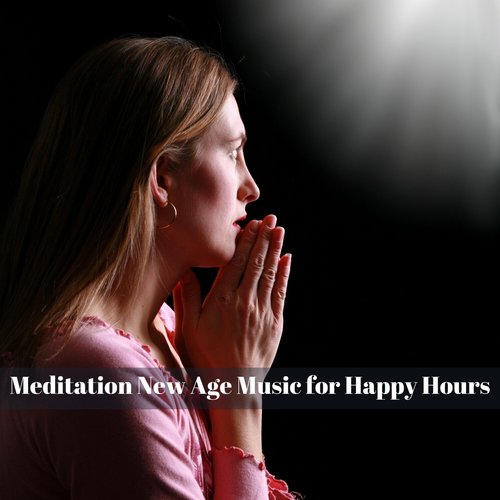 Meditation New Age Music for Happy Hours