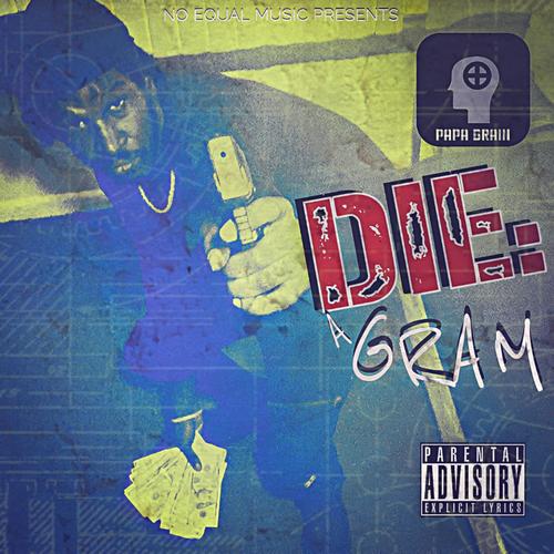 Die: A Gram (Explicit)