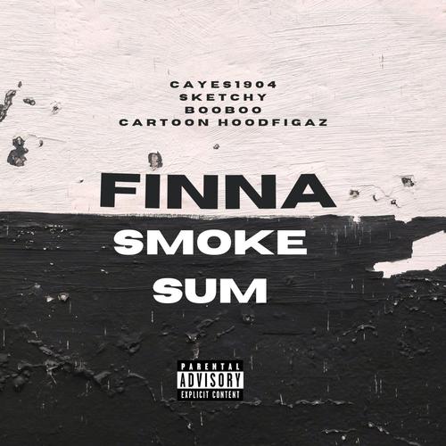 Finna Smoke Sum (feat. Sketchy, BooBoo619 & Cartoon HoodFigaz) [Explicit]