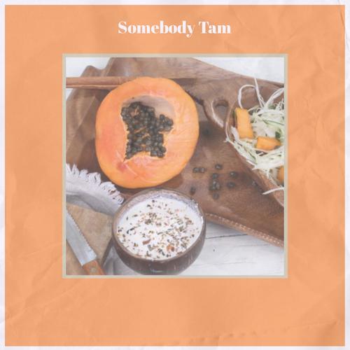 Somebody Tam