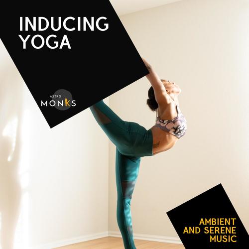 Inducing Yoga - Ambient and Serene Music