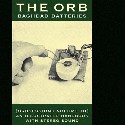 Baghdad Batteries (Orbsessions Volume 3)