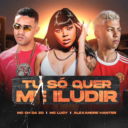 Tu Só Quer Me Iludir (Explicit)