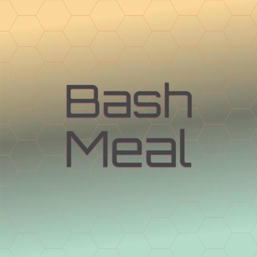 Bash Meal