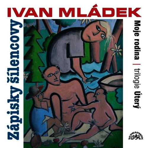 Mládek: Zápisky šílencovy (Trilogie úterý, Moje rodina)