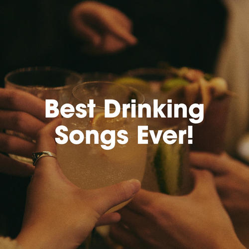 Best Drinking Songs Ever (Explicit)