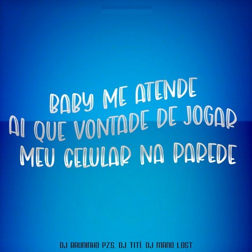 Baby Me Atende Ai Que Vontade de Jogar Meu Celular Na Parede