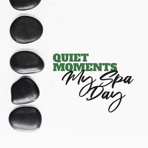 Quiet Moments – My Spa Day