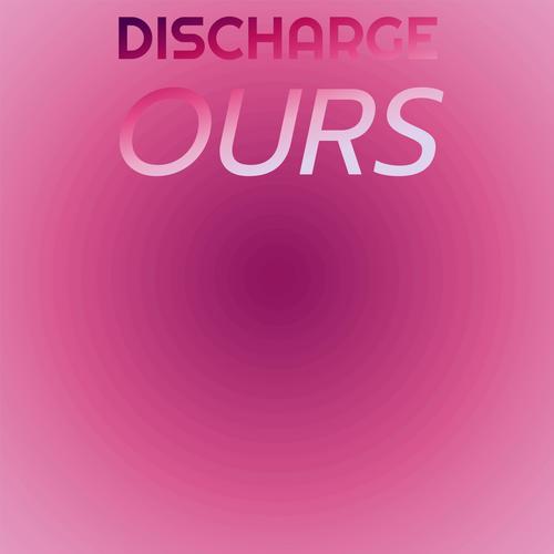 Discharge Ours