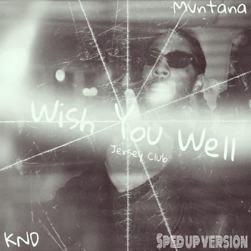 Wish You Well (Jersey Club) (feat. KashNxtDoor) [Sped Up Version] [Explicit]