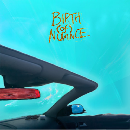 Birth (of) Nuance