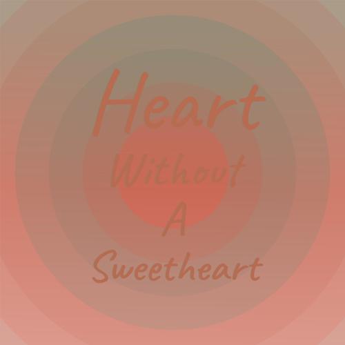 Heart Without A Sweetheart