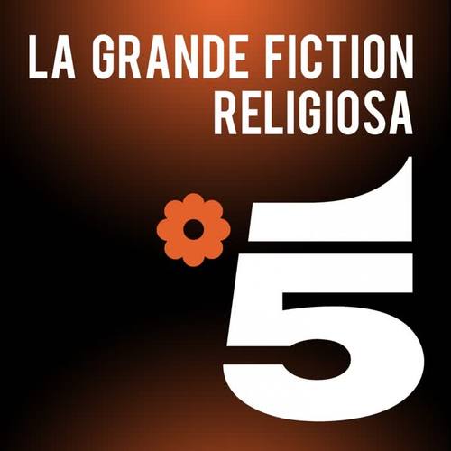 La grande fiction religiosa 5