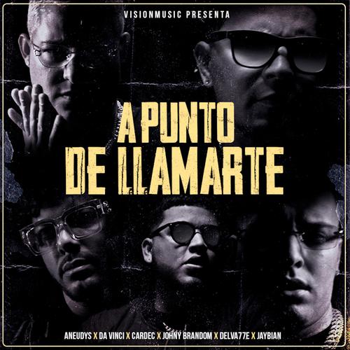 Apunto De Llamarte (feat. Cardec, Delvalle, Jaybian & Aneudy Sr. Guitarra)