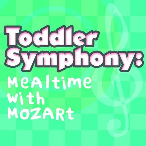 Toddler Symphony: Mealtime with Mozart